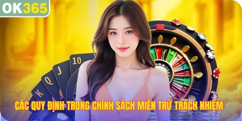 Các quy định mà bạn cần nắm rõ trong chính sách miễn trừ trách nhiệm