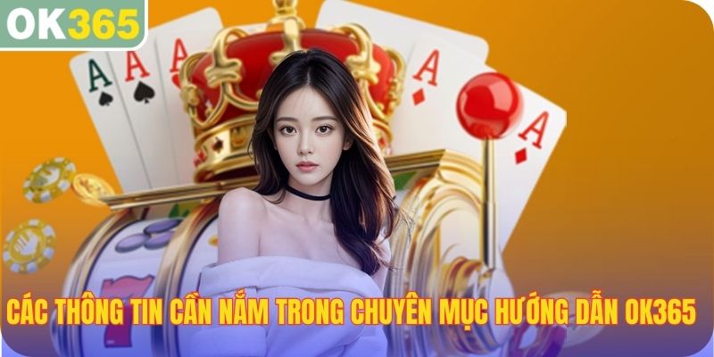 Các thông tin cần nắm trong chuyên mục hướng dẫn OK365