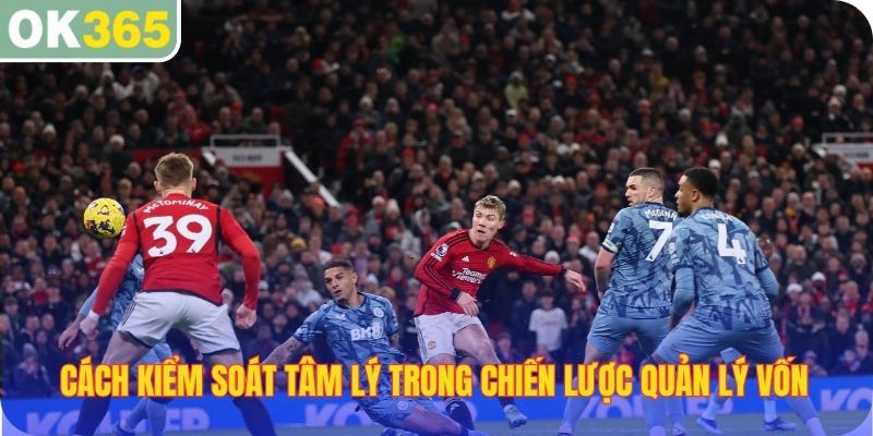 Cách kiểm soát tâm lý trong chiến lược quản lý vốn khi cá cược