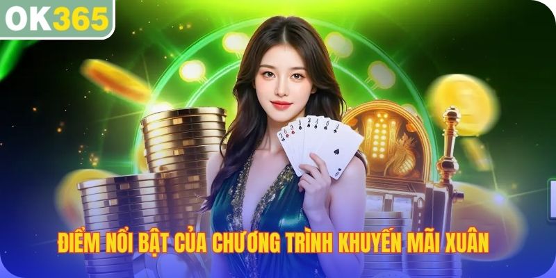 Điểm nổi bật của chương trình khuyến mãi xuân