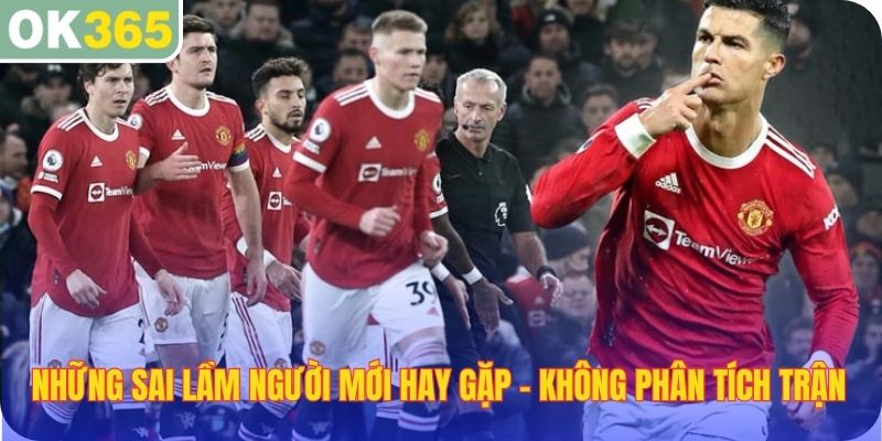 Những sai lầm người mới hay gặp - không phân tích trận đấu