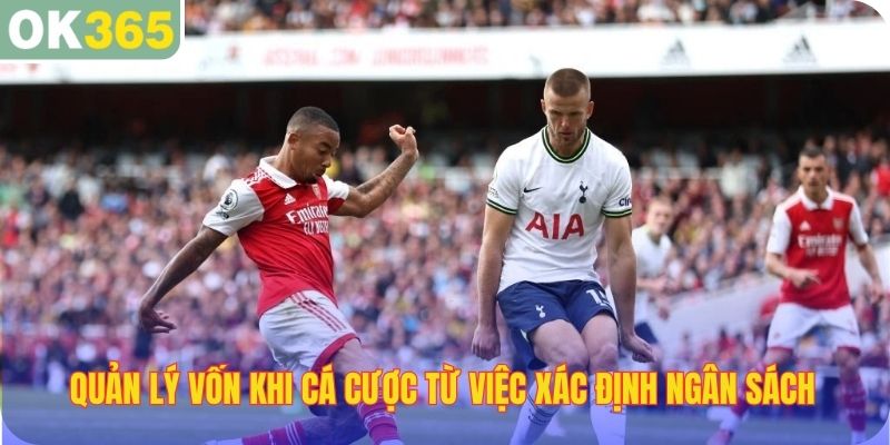 Quản lý vốn khi cá cược hiệu quả từ việc xác định ngân sách