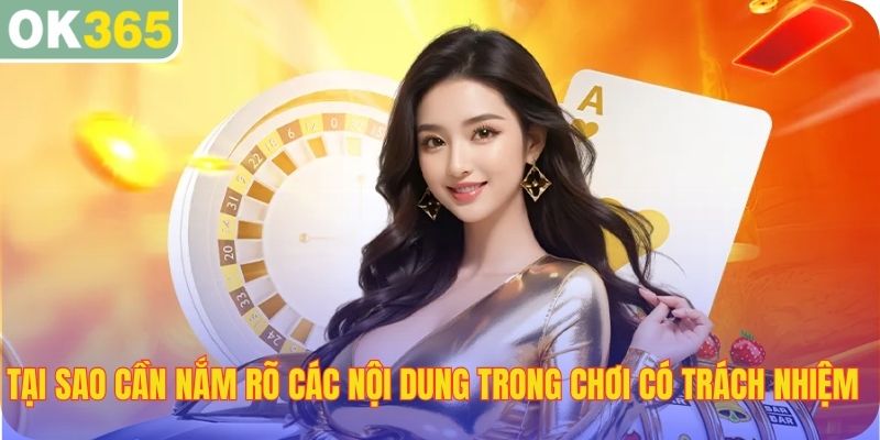 Tại sao cần nắm rõ các nội dung chính trong chơi có trách nhiệm